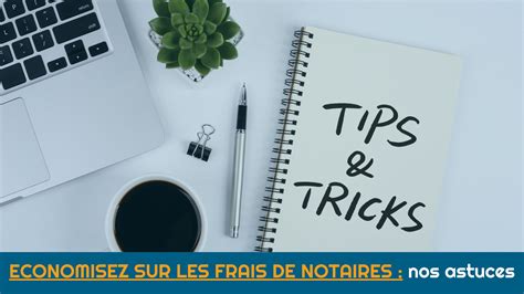 DECOUVREZ NOS ASTUCES POUR ECONOMISER SUR LES FRAIS DE NOTAIRE Spotissime