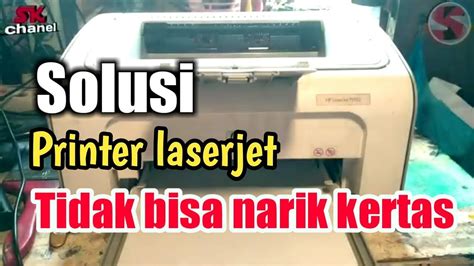 Cara Mudah Atasi Printer HP Laserjet P1102 Tidak Bisa Narik Kertas