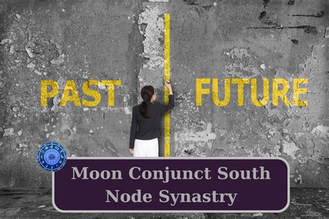 Moon Conjunct South Node Synastry Karmic Ties Astrology Insightful