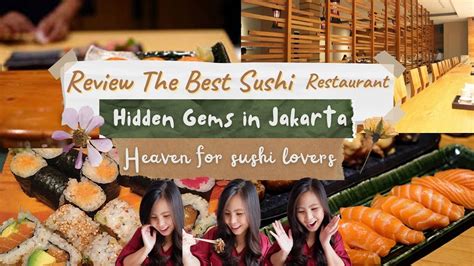 The Best Sushi Restaurant In Jakarta Enak Parah I Resto Sushi Terenak