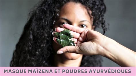 Masque Maïzena Aux Poudres Ayurvédiques Youtube