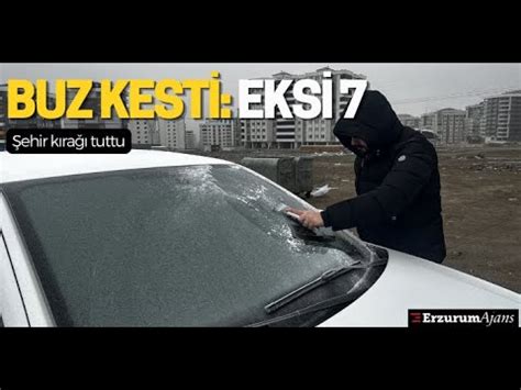 Hava S Cakl N N Eksi Dereceye D T Erzurum Adeta Buz Kesti