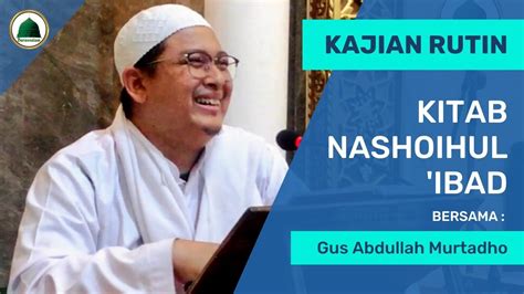 Kajian Rutin Kitab Nashoihul Ibad Bersama Gus Abdullah Murtadho