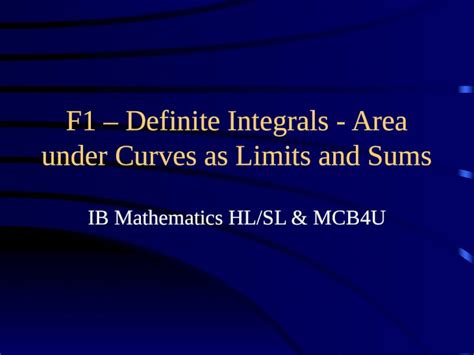 Ppt F1 Definite Integrals Area Under Curves As Limits And Sums Ib