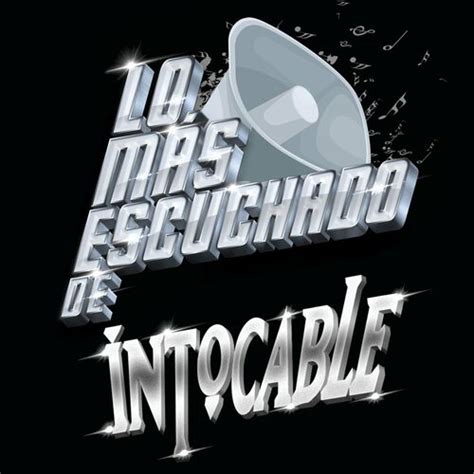 Intocable Lo M S Escuchado De Letras De Canciones Deezer