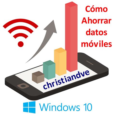 Windows 10 cómo ahorrar datos móviles con 7 opciones que quizá no conoces