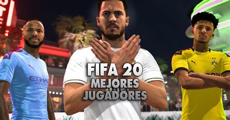 Fifa 20 ¡los 10 Mejores Jugadores De Cada Posición Liga De Gamers