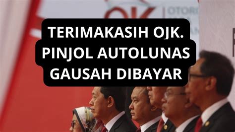 TERIMAKASIH OJK MULAI 16 APRIL PINJOL AUTOLUNAS GAUSAH DIBAYAR