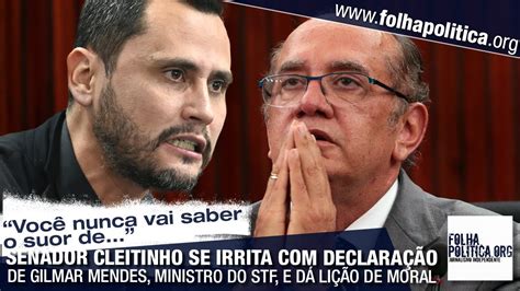 Senador Cleitinho Se Irrita Ap S Declara O De Gilmar Mendes Ministro