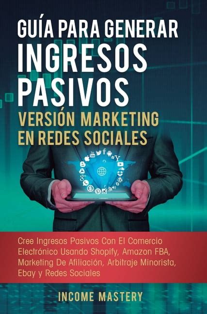 Gu A Para Generar Ingresos Pasivos Versi N Marketing En Redes Sociales