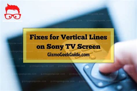 Sony Tv Vertical Lines On Screen Gizmo Geek Guide