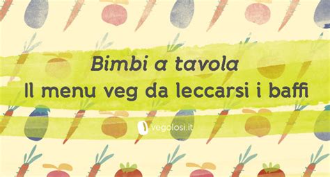 Menu Vegano Per Bambini Vegolosi It