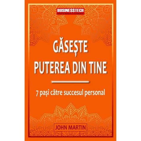 Gaseste Puterea Din Tine Pasi Catre Succesul Personal Pdf Autor