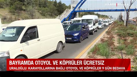 Bayramda otoyol ve köprüler ücretsiz olacak video