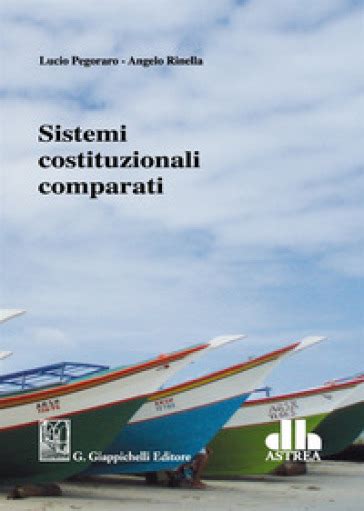 Sistemi Costituzionali Comparati Lucio Pegoraro Angelo Rinella