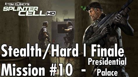 Splinter Cell Mission 10 Finale Presidential Palace Hard Stealth