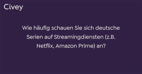 Civey Umfrage Wie häufig schauen Sie sich deutsche Serien auf