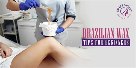 Brazilian Wax: Tips For Beginners | Sweet Violet Beauty Salon LLC