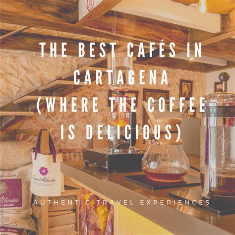 The Best Cafés In Cartagena Where The Coffee Is Delicious Samira Holma