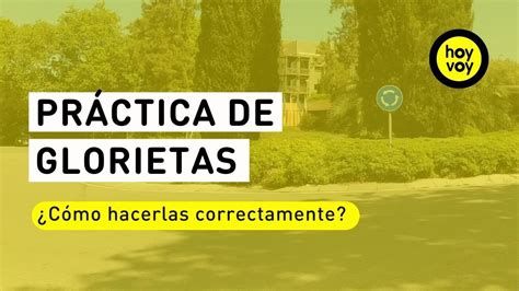 HOY VOY y las GLORIETAS CÓMO circular correctamente por una ROTONDA