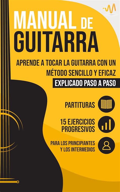 Manual de Guitarra Aprende a tocar la Guitarra con un método sencillo