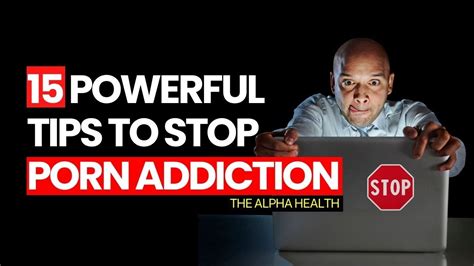 15 Powerful Tips To Stop Porn Addiction How To Get Rid Of Porn Addiction Porn Addict Treatment