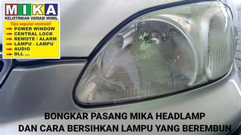 Mengatasi Lampu Mobil Yang Berembun Dan Cara Buka Mika Lampu Depan