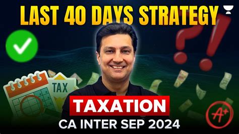 Last 40 Days Strategy For Taxation Score 60 Marks CA Inter Sep