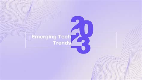 5 Emerging Tech Trends For 2023 Devyce