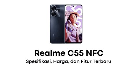 Realme C Nfc Spesifikasi Harga Dan Fitur Terbaru Teknosiana