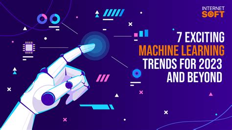 Exciting Machine Learning Trends For And Beyond Internet Soft