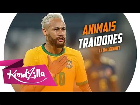 Neymar Jr Animais Traidores Tz Da Coronel Youtube