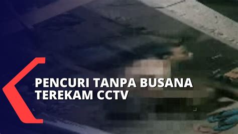 Masuk Ke Dalam Rumah Warga Aksi Pencuri Tanpa Busana Terekam Cctv