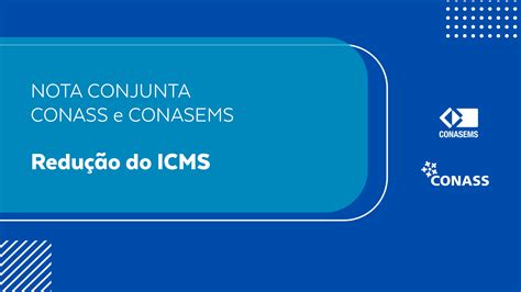 Nota Conjunta Conass e Conasems Redução do ICMS CONASEMS