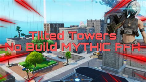 Tilted Towers No Build Mythic Ffa 0423 7393 8706 By Kitcatarcade Fortnite Creative Map Code