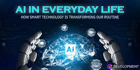 Ai In Everyday Life How Smart Technology Is Transforming Our Routine