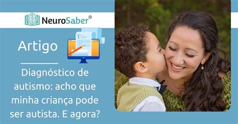 Como Saber Se É Autista - Diagnóstico de autismo: acho que minha criança pode ser autista. E ...
