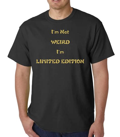 Im Not Weird Novelty Funny Slogan Adult T Shirt Ideal Birthday T