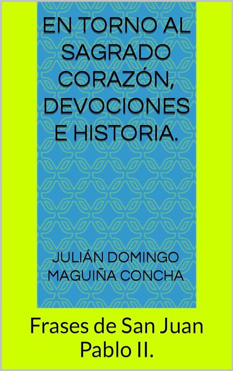 En torno al Sagrado Corazón devociones e historia Frases de San