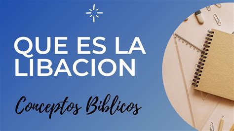 QUE SIGNIFICA LIBACION EN LA BIBLIA Terminos Y Conceptos Biblicos