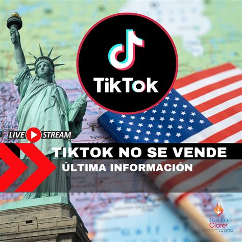 TikTok no se vende Cuál es su futuro Radio Claret América