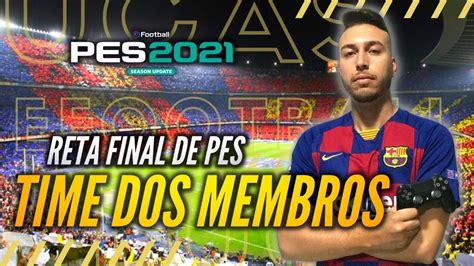 Pes Ao Vivo Myclub Ps Reta Final Da Franquia Pes Time Do Membro