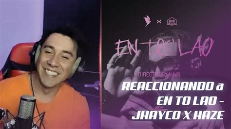 Reaccionando A En To Lao Jhayco X Haze Youtube