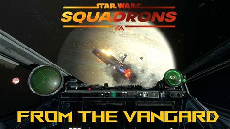 Star Wars Squadrons Story Mode Walkthrough Mission From The Vangard