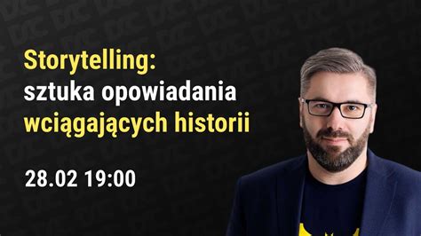 Storytelling Sztuka Opowiadania Wci Gaj Cych Historii Spotkanie Z