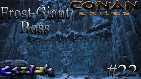 The Frost Giant Boss Pve 22 Black Ice Broadsword Conan Exiles