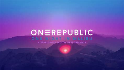 One Night In Malibu Global Performance Onerepublic Youtube