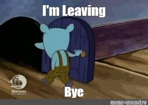Create Meme Im Leaving Pictures Meme