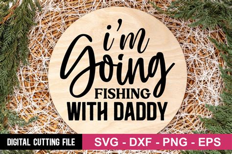 Im Going Fishing With Daddy Graphic By Buysvgbundles Creative Fabrica