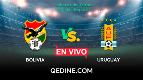 Bolivia vs Uruguay EN VIVO Horarios y canales TV dónde ver el partido